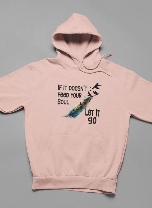 If It Doesn't Feed Your Soul Hoodie