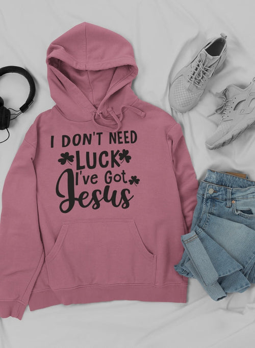 I Don't Need Luck Hoodie